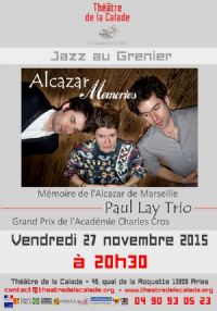 Alcazar Memories, Paul Lay trio. Le vendredi 27 novembre 2015 à Arles. Bouches-du-Rhone.  20H30